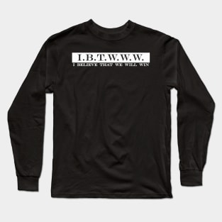 IBTWWW i believe that we will win Long Sleeve T-Shirt